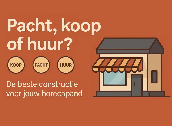Pacht, koop of huur? De beste constructie voor jouw horecapand